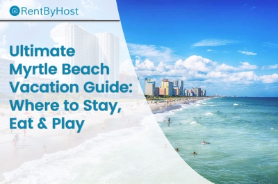 Ultimate Myrtle Beach Vacation Guide 2025